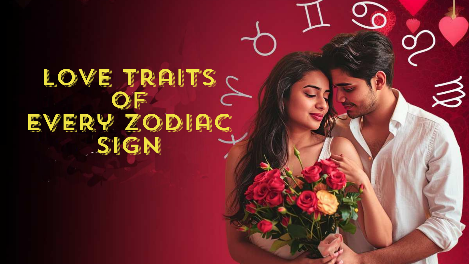 Love Traits of Every Zodiac Sign