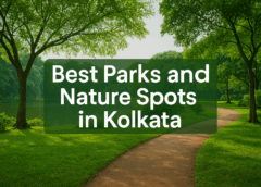 Best Parks and Nature Spots in Kolkata: A Complete Guide